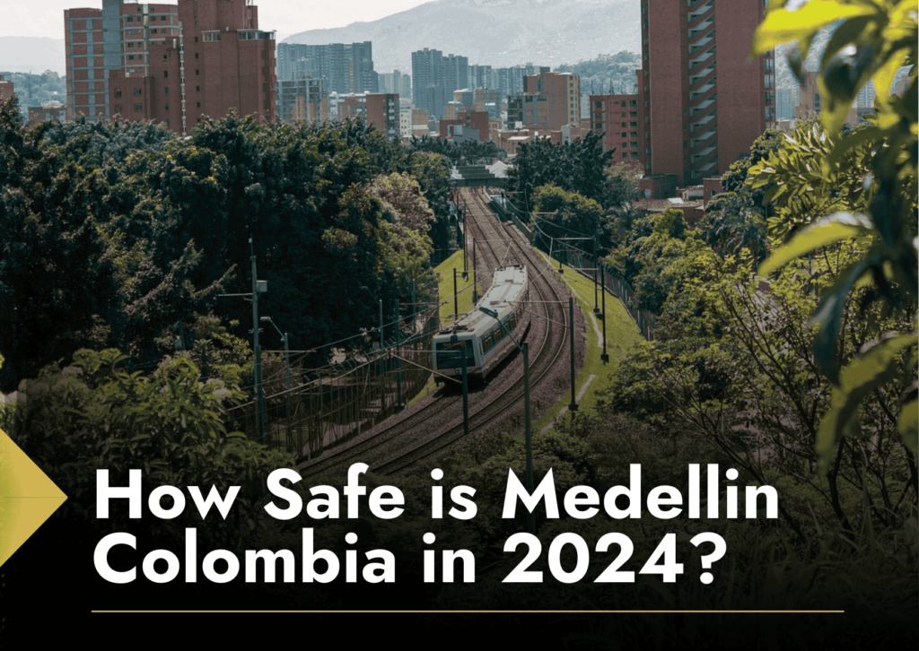 How Safe is Medellin Colombia in 2024