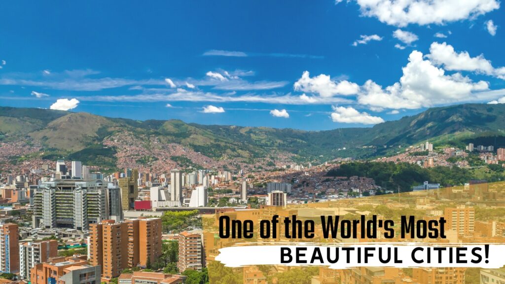 Medellin is one of the World's Most Beautiful Cities
